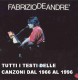 TUTTI I TESTI DI FABRIZIO DE ANDRE' DAL 1966 AL 1996